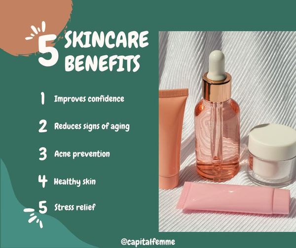 Capital Femme: 5 reasons why skincare is important. List of skincare benefits.