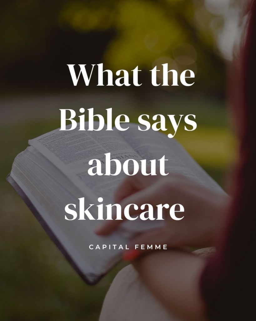 Christian Skincare and self-care based on the Bible. Capital Femme.